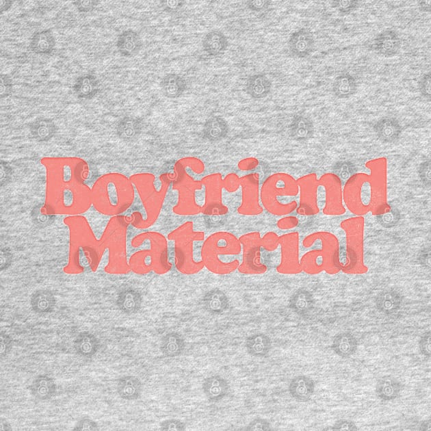 Boyfriend Material / Retro Typography Design by DankFutura